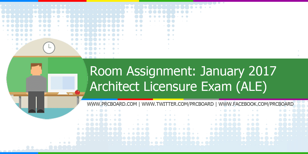 ROOM ASSIGNMENT January 2017 Architect ALE Board Exam