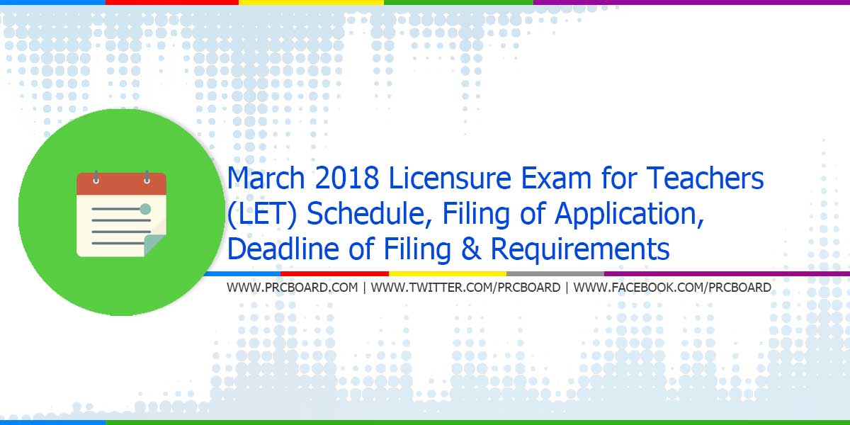 DETAILS March 2018 LET Teachers Board Exam Schedule, Deadline of