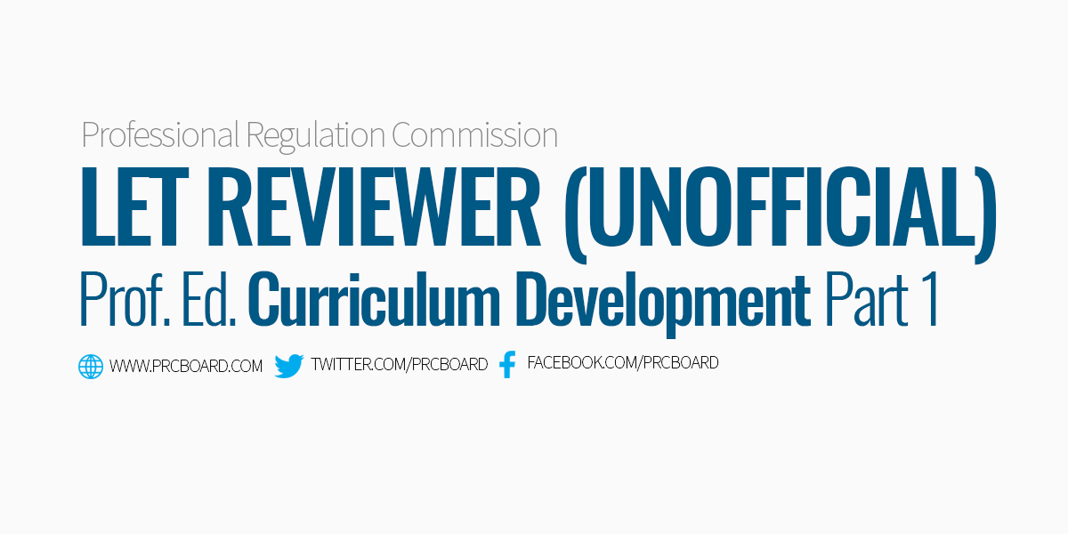 LET Reviewer Prof Ed Curriculum Development Part 1