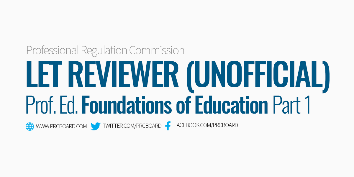 LET Reviewer Prof Ed Foundations of Education Part 1