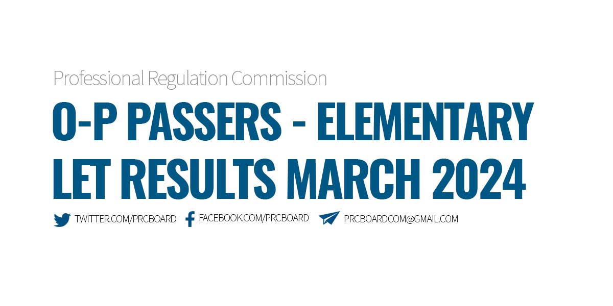 O-P Passers Elementary LET Results March 2024